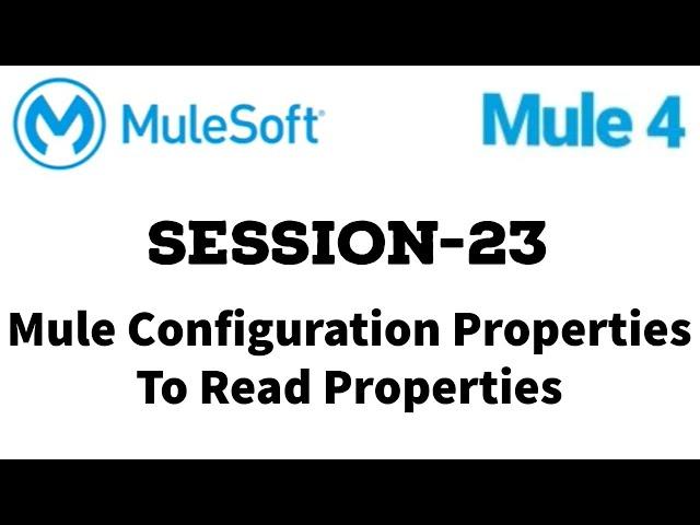 MuleSoft | Mule ESB 4 | Session 23 | Mule Configuration Properties | Read properties