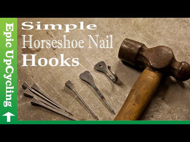 Simple Horseshoe Nail Hooks Made With Minimal Tools.