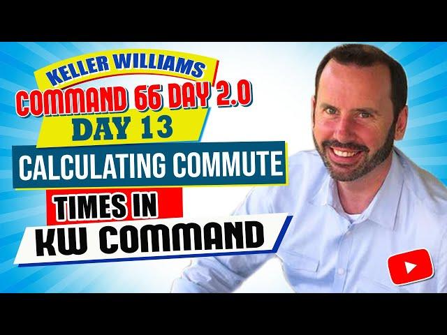 Calculating Commute Times in KW Command | Keller Williams Command 66 Day Challenge 2.0 Day 13