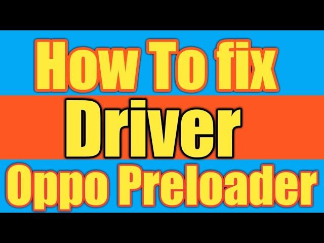 fix driver oppo preloader, how to fix oppo preloader driver, mtk, oppo preloader