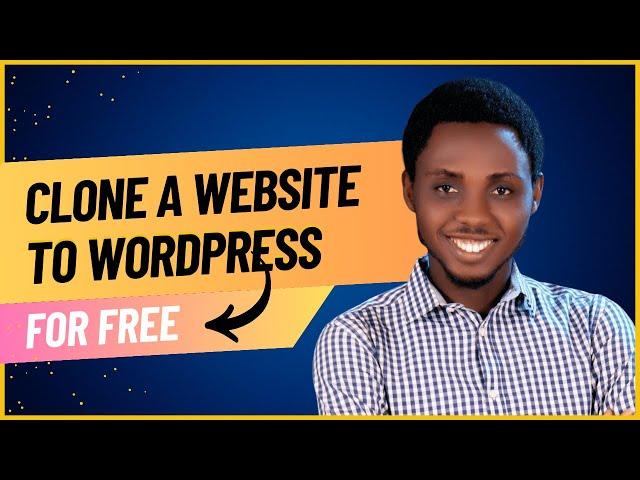 How to clone Any Website to WordPress in 5 mins for FREE