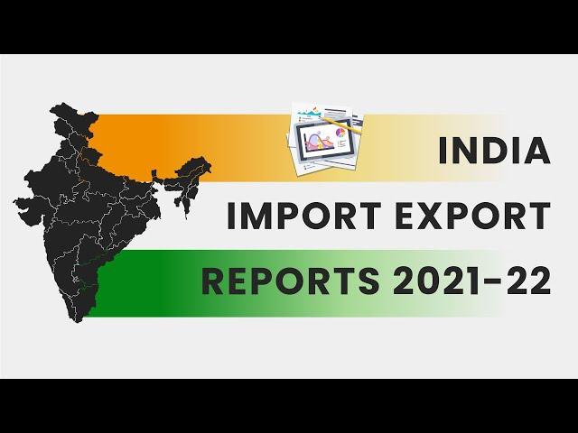 India Import Export Data Reports 2021-22 | India Trade Data Statistics | India Shipment Records