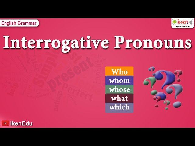 Interrogative Pronouns | English Grammar Class 6 | iKen