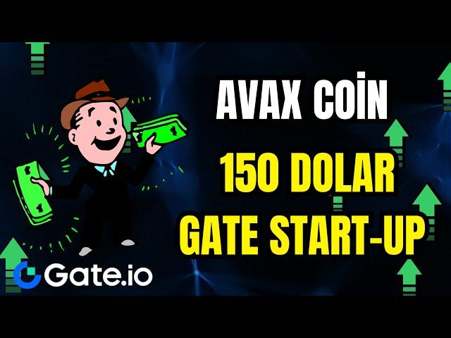 AVAX COİN 150 DOLAR OLACAK.GATE İO BORSASINDAN START-UP VE AİRDROP ALIYORUZ.