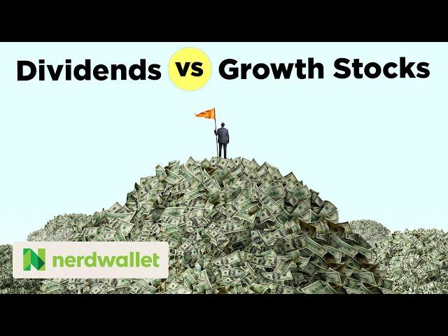 Dividends vs Growth Stocks: What's The Better Investment For You? | NerdWallet