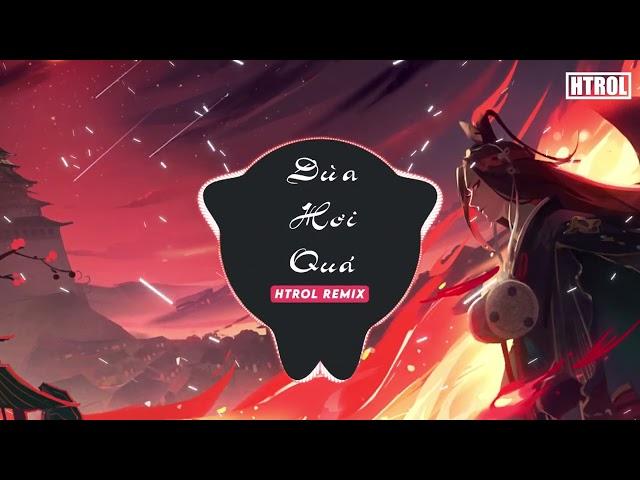 Đùa Hơi Quá ( Htrol Remix ) Lê Bảo Bình - Nhạc EDM Hot Trend Tiktok Hay Nhất 2023 Gây nghiện