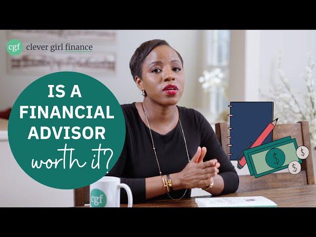 Is A Financial Advisor Worth It? How To Find The Right One! | Clever Girl Finance