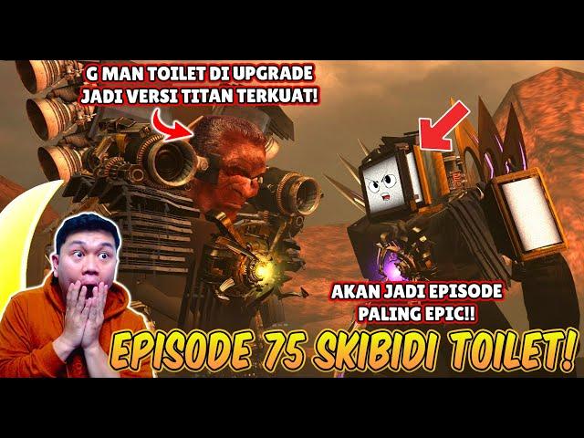 EPISODE BARU 75 SKIBIDI TOILET! AKHIRNYA G MAN TOILET DI UPGRADE DAN MELAWAN TITAN TV MAN UPGRADE!