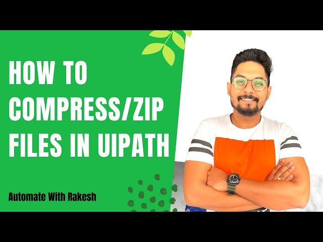 How to Compress/Zip Files in UiPath | Password Protected Zip File in UiPath