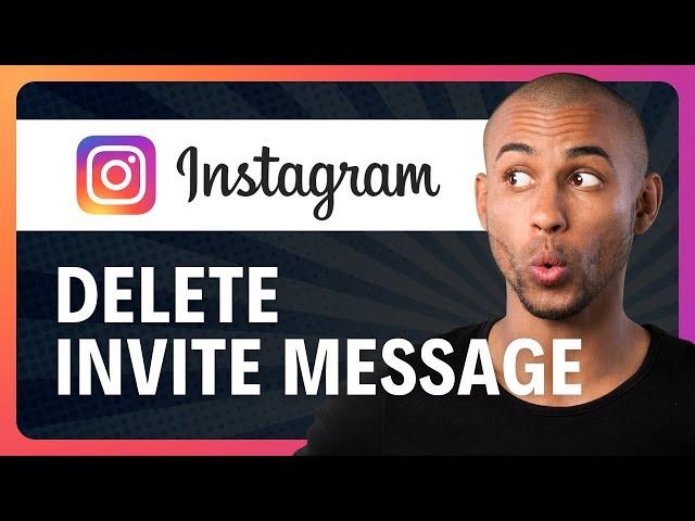 How to Delete Invite Message on Instagram From Both Sides (2024)