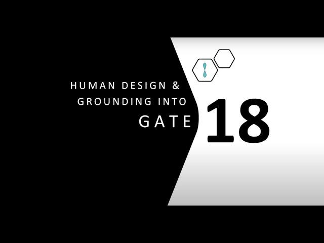 Human Design Gate 18 and Grounding