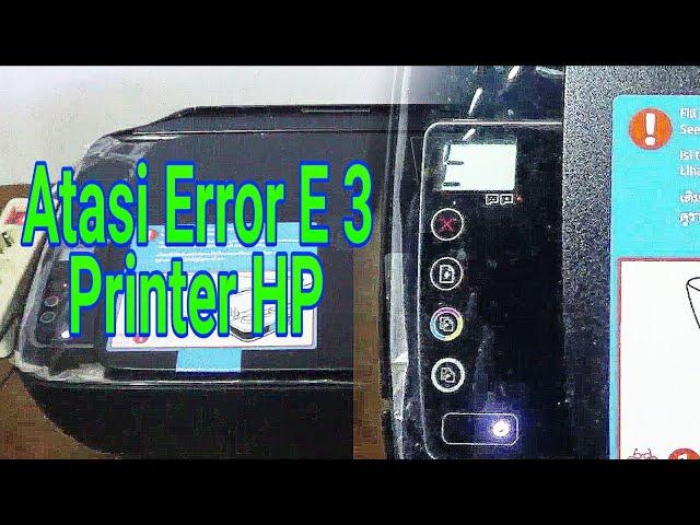 Mengatasi Error E3 di Printer HP Ink Tank 315 310 Series Step by Step