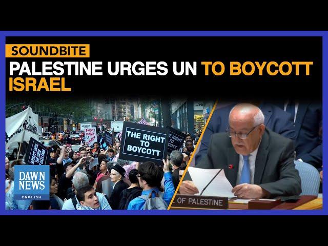 Palestine Urges UN to Isolate Israel with Total Boycott | DAWN News English