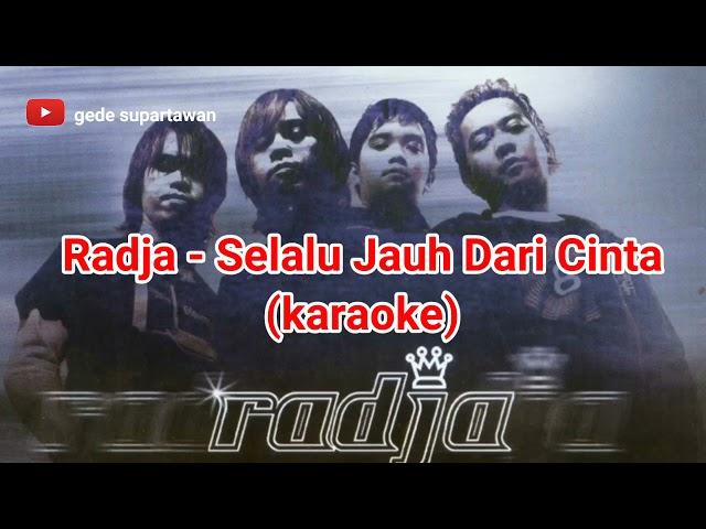 Radja - Selalu Jauh Dari Cinta (karaoke)