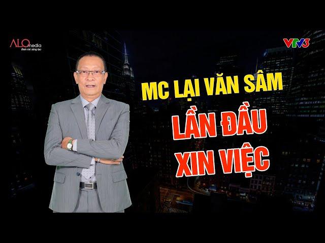 Cơ Hội Cho Ai | MC Lại Văn Sâm tủi thân khi lần đầu xin việc