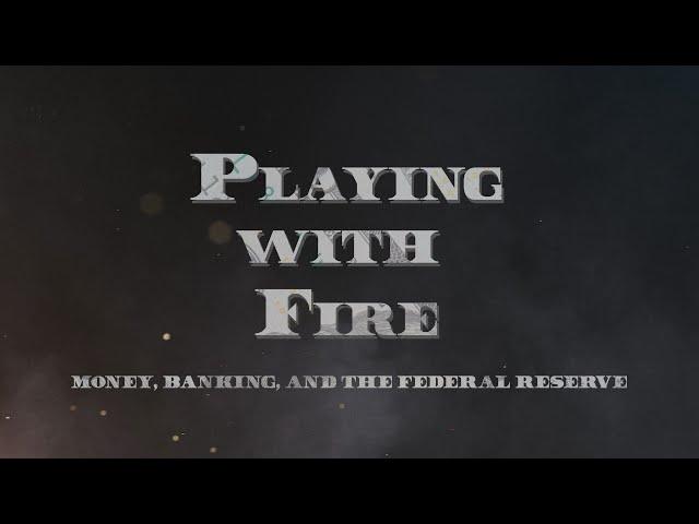 Playing with Fire: Money, Banking, and the Federal Reserve