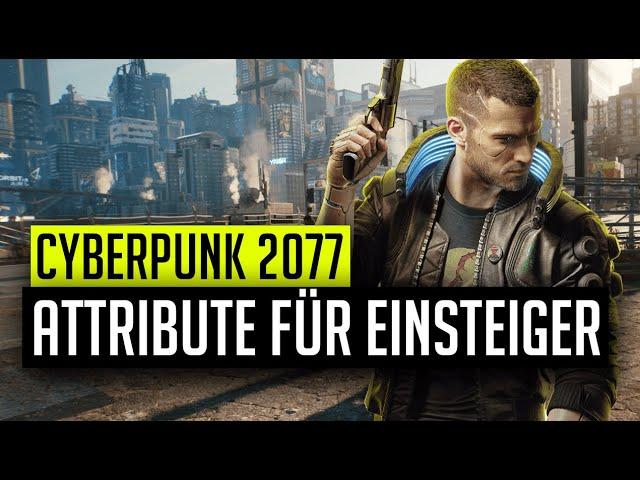 Cyberpunk 2077 Deutsch ► ATTRIBUTE für Einsteiger erklärt! ANFÄNGER TIPPS