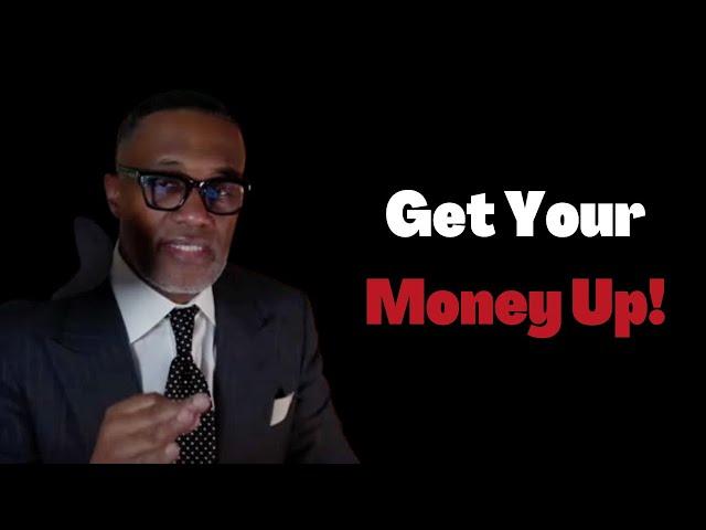 Kevin Samuels | Get Your Money Up! (MUST WATCH)