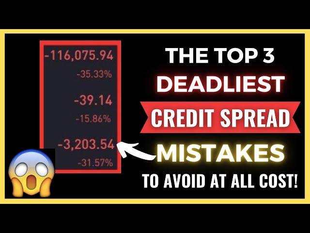 The Top 3 DEADLIEST Credit Spread Mistakes To Avoid!