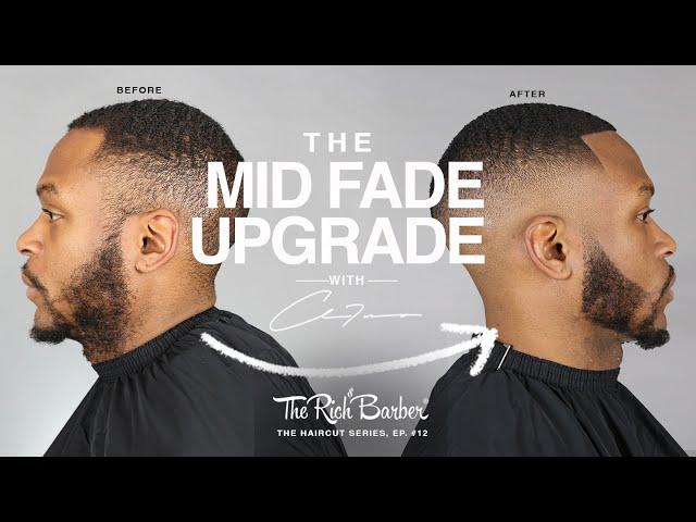 THE MID FADE UPGRADE BY CHUKA THE BARBER