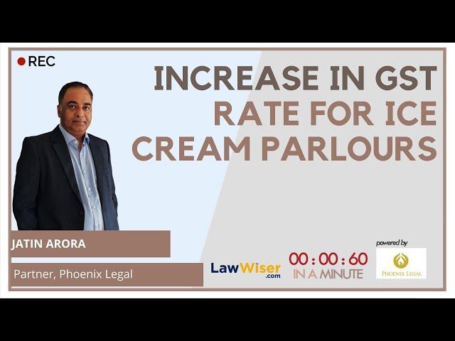 Increase in GST Rate for Ice Cream Parlours | LawWiser | #InAminute