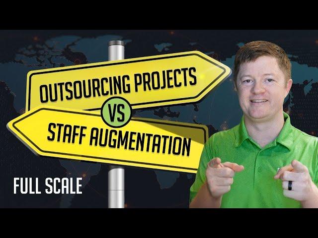 Outsourcing Projects vs Staff Augmentation | Full Scale Offshore Software Development