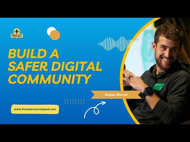 Nadav Shoval: Build a Safer Digital Community