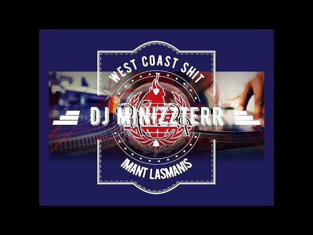 Dj Minizzterr a.k.a. IMANT LASMANIS - West coast shit finished