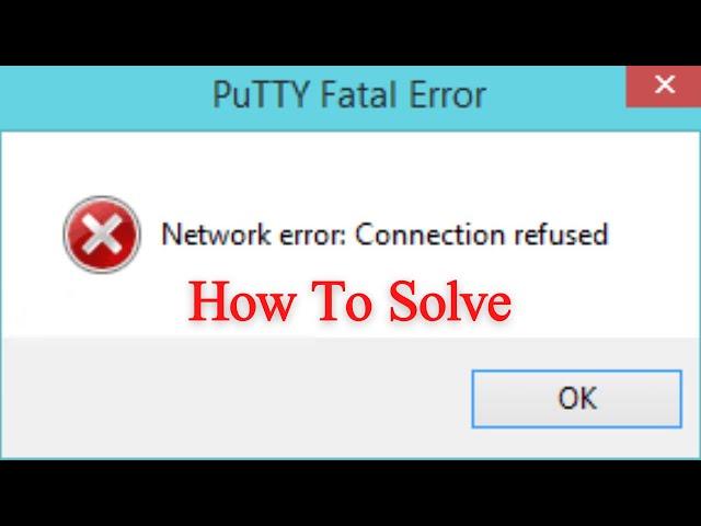 PuTTY Fatal Error - Connection Refused | Connect to Linux Kali VM using Putty | Connect with PuTTY