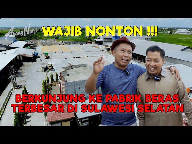 WAJIB NONTON !!! ABANG NARJI BERKUNJUNG KE PABRIK BERAS TERBESAR DI SULAWESI SELATAN - JURAGAN LAHAN