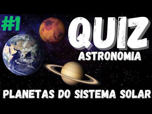 QUIZ SOBRE ASTRONOMIA #1| PLANETAS DO SISTEMA SOLAR | 20 PERGUNTAS