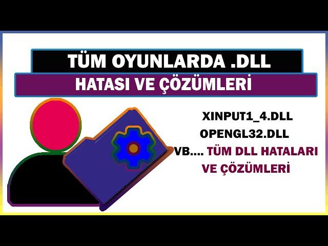 Tüm Oyunlarda DLL hatası ve Çözümleri |  xinput1 4 dll, Opengl32 dll vb.. Tüm dll hataları