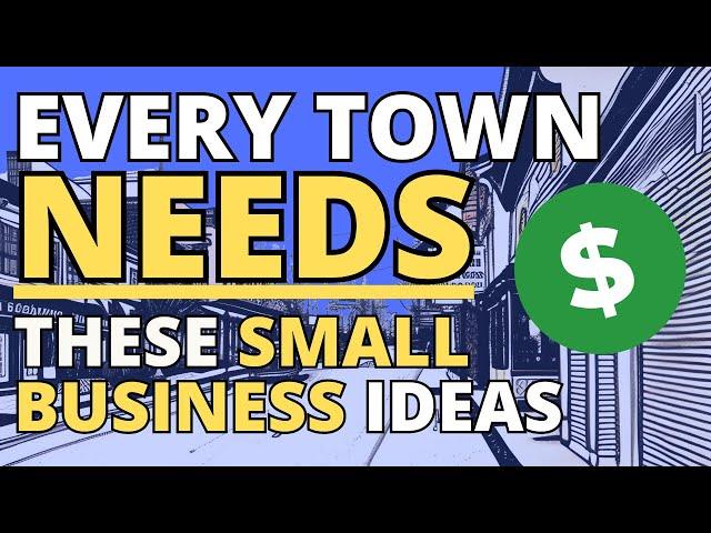 7 Small Business Ideas That Every Town Needs