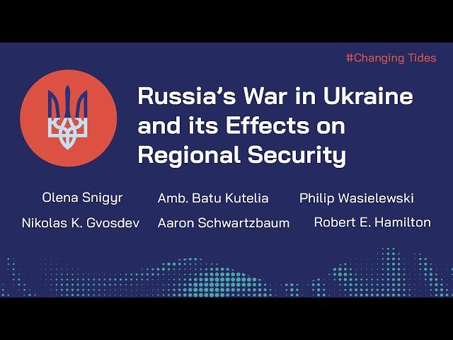 Changing Tides in the Black Sea Region: Russia's War in Ukraine and its Effects on Regional Security