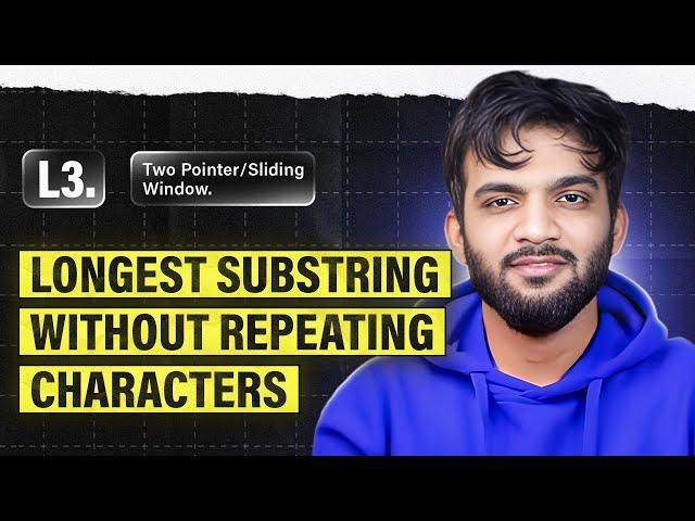 L3. Longest Substring Without Repeating Characters | 2 Pointers and Sliding Window Playlist