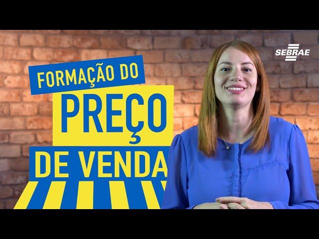 Como CALCULAR o PREÇO DE VENDA do produto e serviço? - Rápido e Fácil, aprenda com o Sebrae!