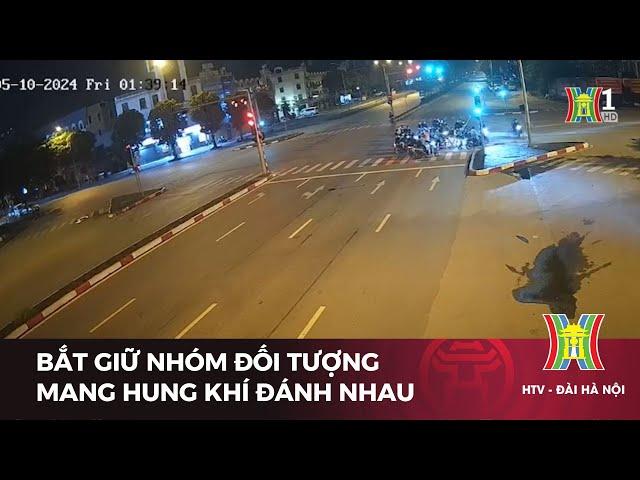 Bắt giữ nhóm đối tượng mang hung khí đánh nhau  | Tin mới nhất hôm nay