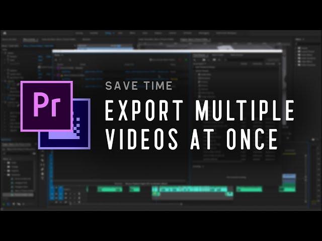 Export Multiple Videos at Once in Premiere Pro FAST! Adobe Premiere Pro CC Tutorial