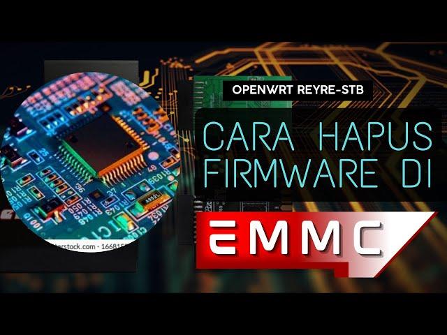 Tutorial Menghapus Firmware Di EMMC STB OpenWrt | REYRE-STB