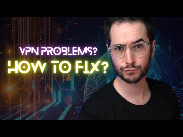 How to Troubleshoot VPNs - Fix Common VPN Problems!