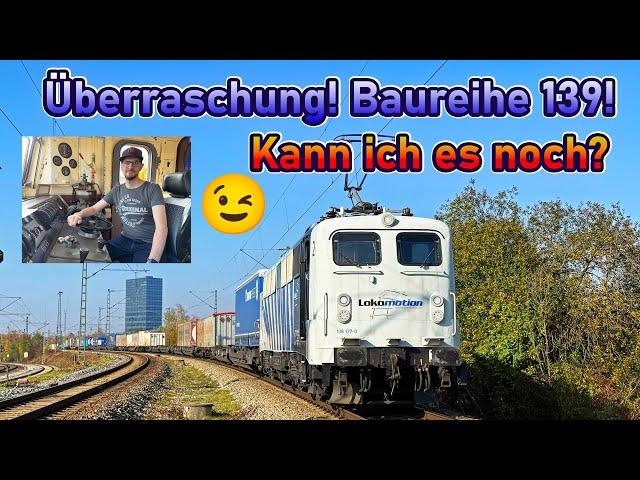 Überraschend Baureihe 139! Kann ich es noch? | Lokführertagebuch Extraausgabe