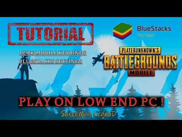 PUBG MOBILE on low End pc Using BlueStacks ( Tutorial ) ll  ShreeMan LegenD