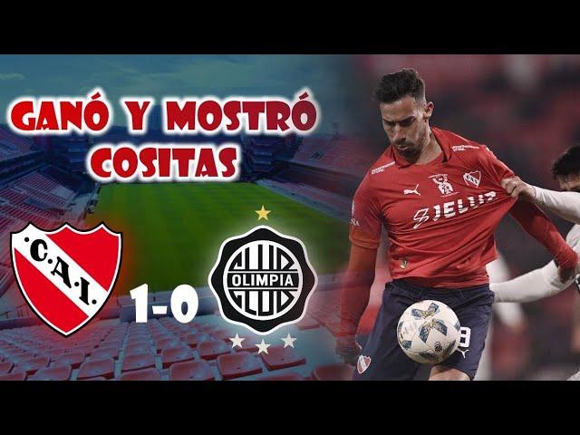 Ganó y mostró cositas - Análisis de Independiente 1 - Olimpia 0