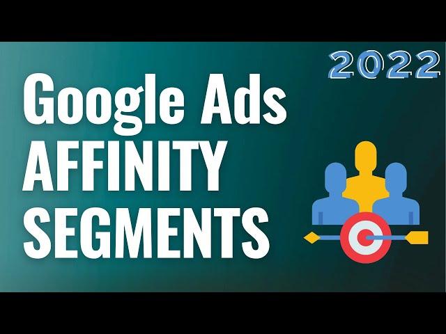 Google Ads Affinity Segments Explained For Beginners