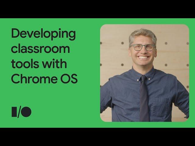 Best practices for developing classroom tools with Chrome OS