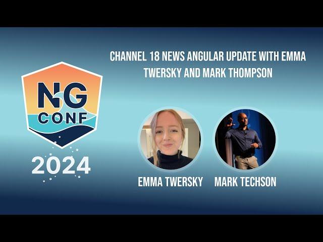 Angular Team | Channel 18 News Angular Update  | Emma Twersky and Mark Thompson | ng-conf 2024