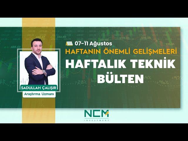 7-11 Ağustos Haftasında Öne Çıkan Hisselerin Analizi ve Haftanın Önemli Gelişmeleri