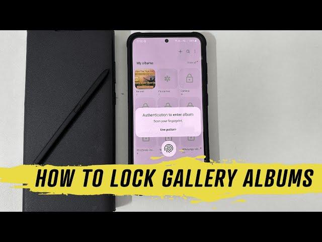 Samsung Galaxy S23/S23 Plus/S23 Ultra Ultra: How to lock Gallery Albums in using PIN or Fingerprint