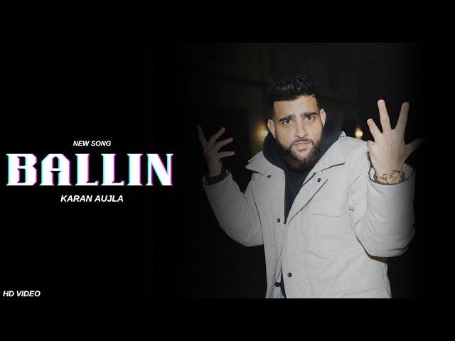 Ballin - Karan Aujla (Official Video) Karan Aujla New Song | New Punjabi Songs 2024