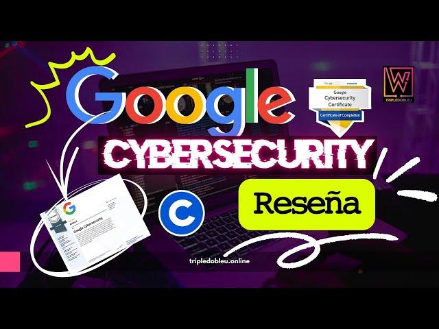 CERTIFICADO GOOGLE #CYBERSECURITY   | ¿Vale la pena? 